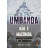 Umbanda Não É Macumba